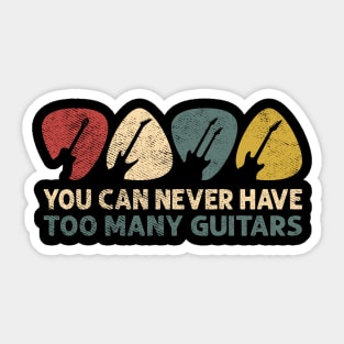 You Can Never Have Too Many Guitars Funny Guitar Player Gift Sticker